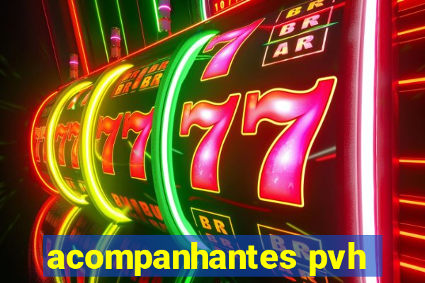 acompanhantes pvh